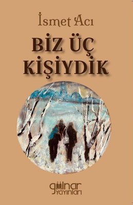 Biz Üç Kişiydik | Gülnar Yayınları
