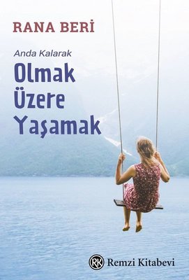 Olmak Üzere Yaşamak - Anda Kalarak | Remzi Kitabevi