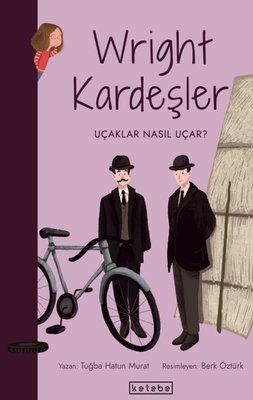 Wright Kardeşler-Uçaklar Nasıl Uçar? Parlak Fikirler | Ketebe Yayınları
