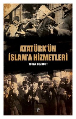 Atatürk'ün İslam'a Hizmetleri | Halk Kitabevi