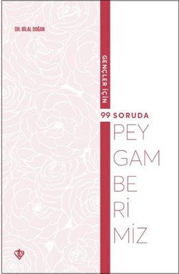 Gençler İçin 99 Soruda Peygamberimiz | Türkiye Diyanet Vakfı Yayınları