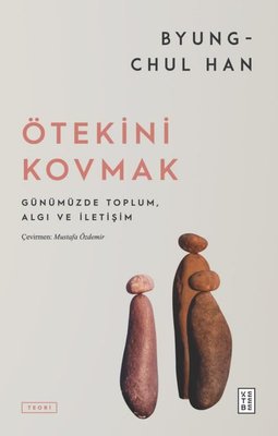 Ötekini Kovmak - Günümüzde Toplum, Algı ve İletişim | Ketebe Yayınları