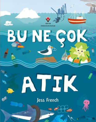 Bu Ne Çok Atık | Tübitak Yayınları
