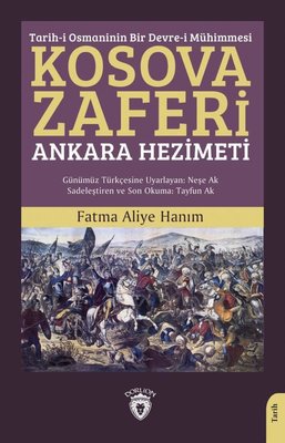 Kosova Zaferi: Ankara Hezimeti - Tarih-i Osmaninin Bir Devre-i Mühimmesi | Dorlion Yayınevi