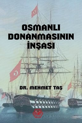 Osmanlı Donanmasının İnşası | Atayurt Yayınevi