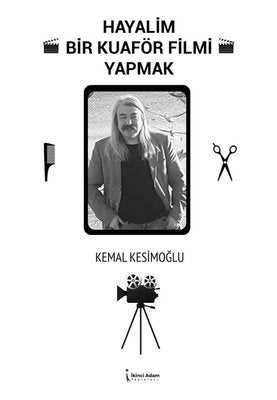 Hayalim Bir Kuaför Filmi Yapmak | İkinci Adam Yayınları