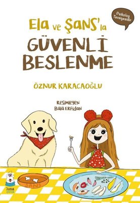 Ela ve Şans'la Güvenli Beslenme | Luna Yayınları