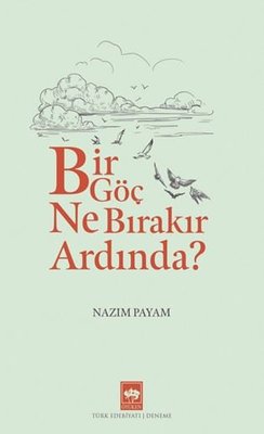 Bir Göç Ne Bırakır Ardında? | Ötüken Neşriyat Yayınları