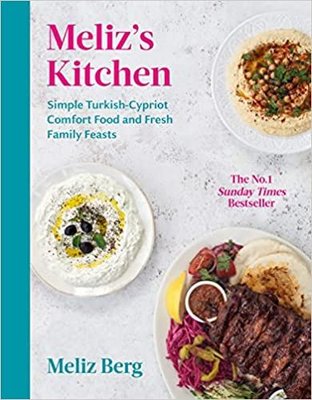Meliz's Kitchen : Simple Turkish-Cypriot comfort food and fresh family feasts | EBURY Press