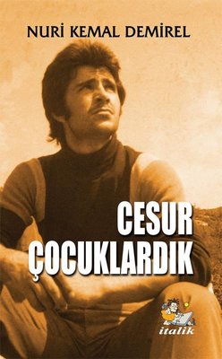 Cesur Çocuklardık | İtalik Yayınları