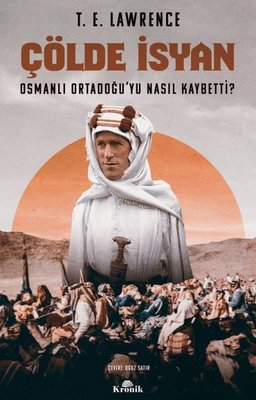 Çölde İsyan - Osmanlı Ortadoğu'yu Nasıl Kaybetti? | Kronik Kitap