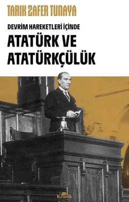 Atatürk ve Atatürkçülük - Devrim Hareketleri İçinde | Kronik Kitap