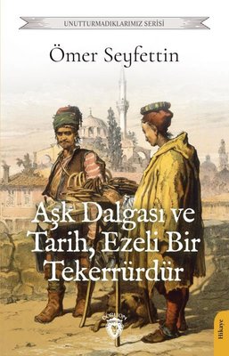 Aşk Dalgası ve Tarih Ezeli Bir Tekerrürdür | Dorlion Yayınevi