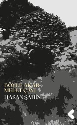 Böyle Akar Melet Çayı | Klaros Yayınları