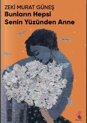 Bunların Hepsi Senin Yüzünden Anne | Klaros Yayınları