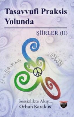 Tasavvufi Praksis Yolunda - Şiirler 2 | Bilgin Kültür Sanat