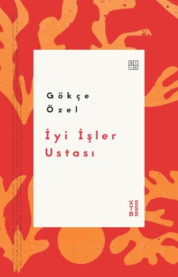 İyi İşler Ustası | Ketebe Yayınları