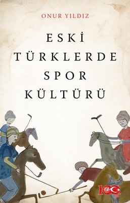 Eski Türklerde Spor Kültürü | Atayurt Yayınevi
