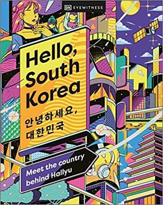 Hello South Korea : Meet the Country Behind Hallyu | Dorling Kindersley Publisher