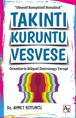 Takıntı Kuruntu Vesvese - Örneklerle Bilişsel Davranışçı Terapi | Az Kitap