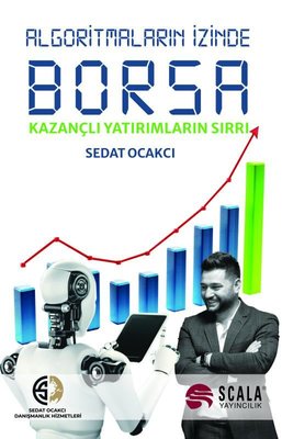 Algoritmaların İzinde Borsa - Kazançlı Yatırımların Sırrı | Scala Yayıncılık