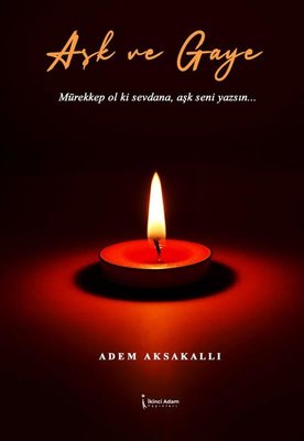 Aşk ve Gaye | İkinci Adam Yayınları