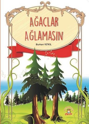 Ağaçlar Ağlamasın | Akademisyen Kitabevi