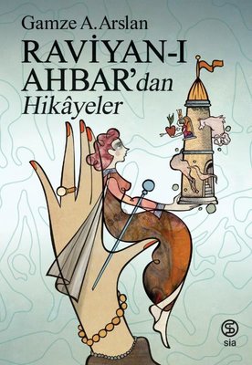 Raviyan-ı Ahbar'dan Hikayeler | Sia