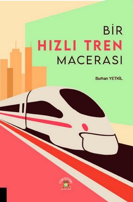 Bir Hızlı Tren Macerası | Akademisyen Kitabevi