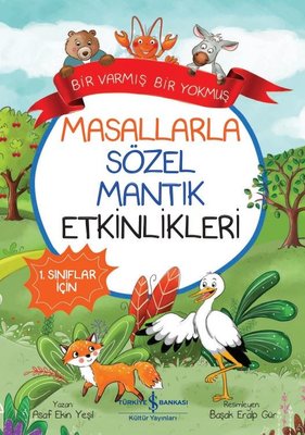 Bir Varmış Bir Yokmuş - Masallarla Sözel Mantık Etkinlikleri - 1.Sınıflar İçin | İş Bankası Kültür Yayınları
