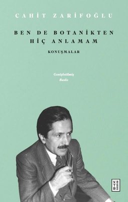 Ben de Botanikten Hiç Anlamam - Konuşmalar | Ketebe Yayınları
