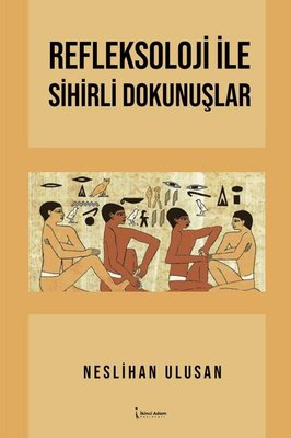 Refleksoloji ile Sihirli Dokunuşlar | İkinci Adam Yayınları
