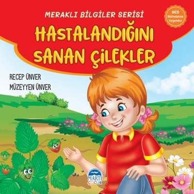Hastalandığını Sanan Çilekler - Meraklı Bilgiler Serisi | Martı Yayınları
