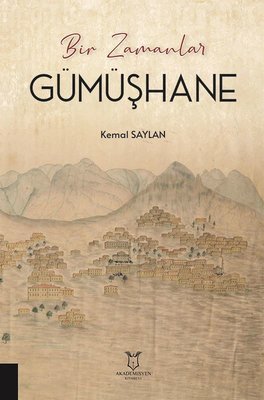 Gümüşhane - Bir Zamanlar | Akademisyen Kitabevi