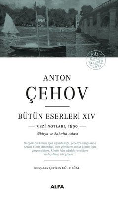 Anton Çehov Bütün Eserleri 14: Gezi Notları1890 - Sibirya ve Sahalin Adası | Alfa Yayınları