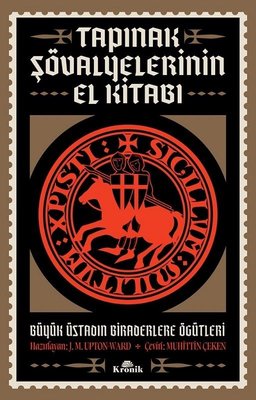 Tapınak Şövalyelerinin El Kitabı - Büyük Üstadın Biraderlere Öğütleri | Kronik Kitap