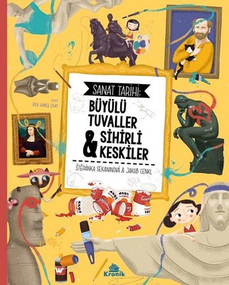 Sanat Tarihi: Büyülü Tuvaller ve Sihirli Keskiler | Kronik Kitap