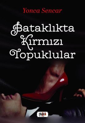 Bataklıkta Kırmızı Topuklular | Tilki Yayınları