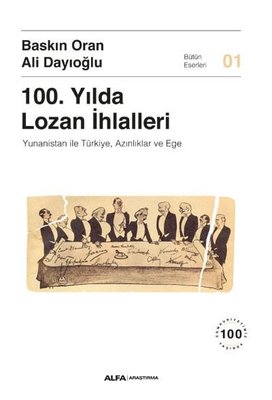 100,Yılda Lozan İhlalleri: Yunanistan ile Türkiye Azınlıklar ve Ege | Alfa Yayınları