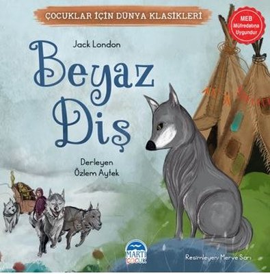 Beyaz Diş - Çocuklar İçin Dünya Klasikleri | Martı Yayınları