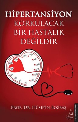 Hipertansiyon Korkulacak Bir Hastalık Değildir | Destek Yayınları (İnce Kapak)