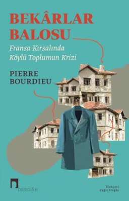 Bekarlar Balosu: Fransa Kırsalında Köylülerin Krizi | Dergah Yayınları