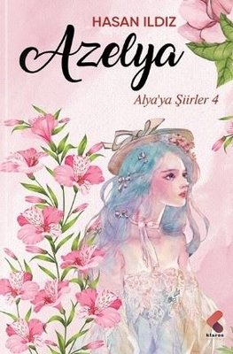Azelya - Alya'ya Şiirler 4 | Klaros Yayınları