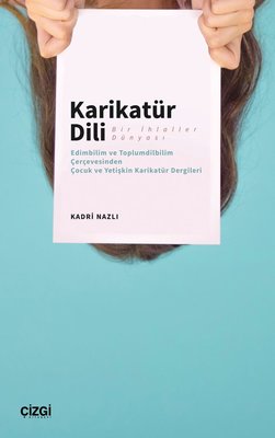 Karikatür Dili Bir İhlaller Dünyası ;(Edimbilim ve Toplumdilbilim Çerçevesinden Çocuk ve Yetişkin Karikatür Dergileri) | Çizgi Kitapevi