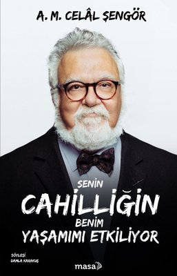 Senin Cahilliğin Benim Yaşamımı Etkiliyor | Masa Kitap (İnce Kapak)
