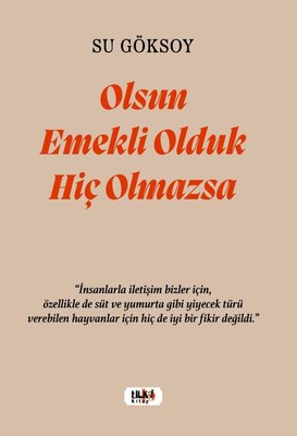 Olsun Emekli Olduk Hiç Olmazsa | Tilki Yayınları