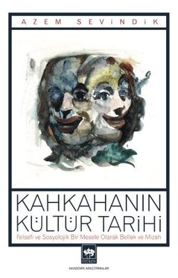 Kahkahanın Kültür Tarihi - Felsefi ve Sosyolojik Bir Mesele Olarak Bellek ve Mizah | Ötüken Neşriyat Yayınları