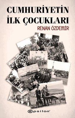 Cumhuriyetin İlk Çocukları | Epsilon Yayınevi