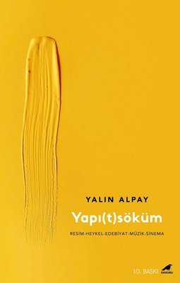 Yapıtsöküm: Resim - Heykel - Edebiyat - Müzik-Sinema | Karakarga Yayınları