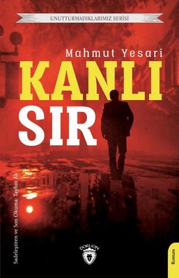 Kanlı Sır - Unutturmadıklarımız Serisi | Dorlion Yayınevi